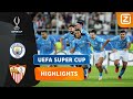 SCHRIJFT CITY CLUBHISTORIE!? ?? | Manchester City vs Sevilla | UEFA Super Cup 2023/24 | Samenvatting