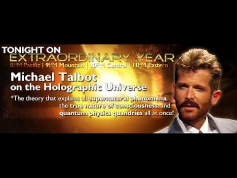 Michael Talbot on the Holographic Universe | Extraordinary Year - Sept. 18, 2012
