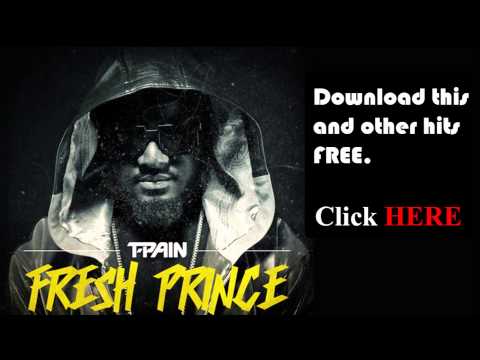 T-Pain - Fresh Prince featuring: Young Cash, Vantrease & J Kelly with lyrics.