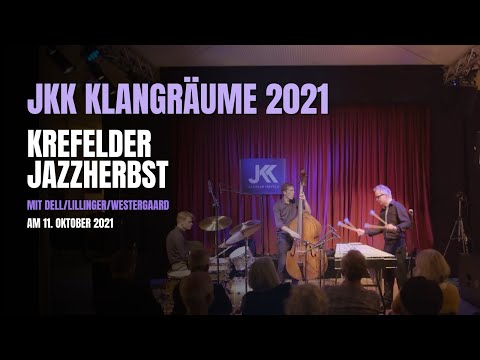 JKK Klangräume 2021 - KREFELDER JAZZHERBST | mit DELL/LILLINGER/WESTERGAARD am 11. Oktober 2021