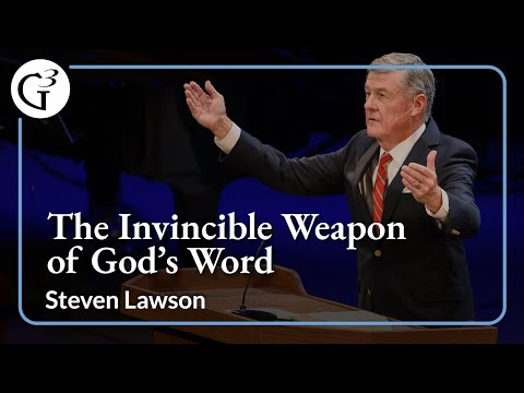The Invincible Weapon of God's Word | Steven Lawson