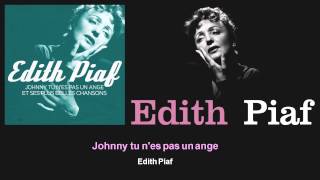 Édith Piaf - Johnny tu n&#39;es pas un ange