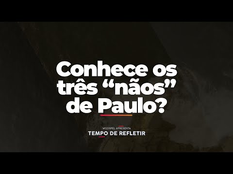 [Tempo de Refletir] Conhece os três “nãos” de Paulo?