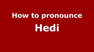 How to pronounce Hedi