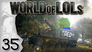 World of Tanks │ World of LoLs - Episode 35