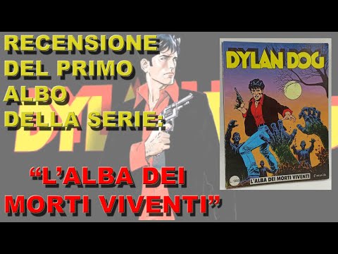 DYLAN DOG N° 1 - L'ALBA DEI MORTI VIVENTI ORIGINALE - SERGIO BONELLI EDITORE - RECENSIONE E COMMENTO