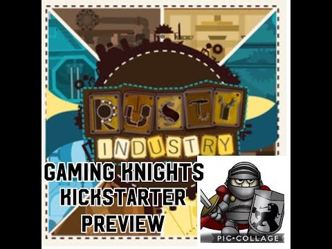 Gaming Knights kickstarter preview ; We play Rusty Industry