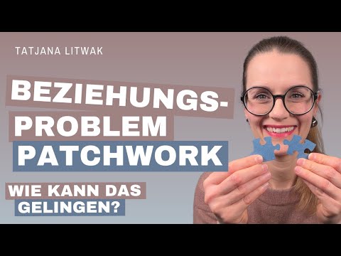 Patchwork-Familie und Partnerschaft | Wie kann das funktionieren?