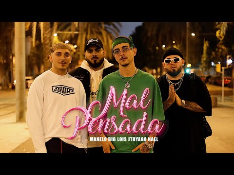 MANELO - MAL PENSADA FT BIG LOIS❌JTHYAGO❌NAEL (Video oficial)