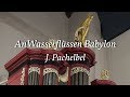 An Wasserflüssen Babylon - J. Pachelbel | zondag Septuagesimä