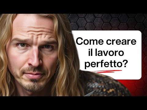 Come creare il lavoro perfetto per te (guida completa)