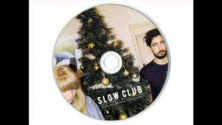 Christmas (Baby Please Come Home) - Slow Club