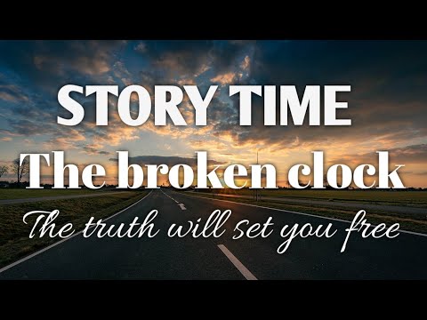STORY TIME :THE BROKEN CLOCK