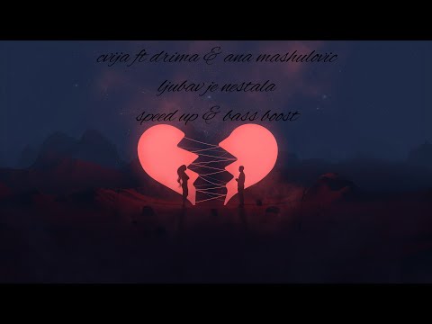 cvija ft drima & ana mashulovic - ljubav je nestala (speed up & bass boost)