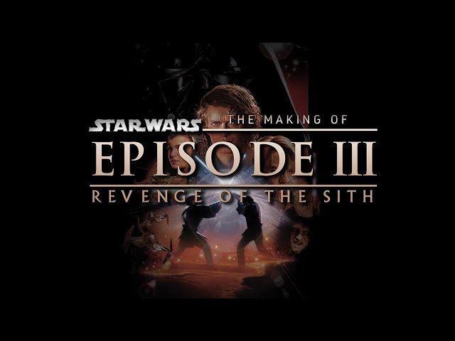 The Making of Star Wars - Revenge of the Sith SDDEFAULT Thumbnail