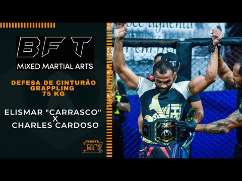 BFT GRAPPLING :  ELISMAR CARRASCO vs CHARLES CARDOSO / Defesa de cinturão  75 kg