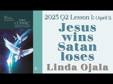 Jesus Wins/Satan Loses - Lesson 1 April 1 Q2 2023 - Linda Ojala Come and Reason Ministries