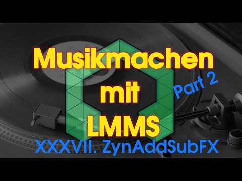 Musikmachen mit LMMS - XXXVII: ZynAddSubFX | Part2 - einfache Sounds bauen