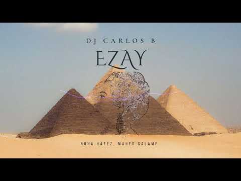 DJ Carlos B - Ezay ft Noha Hafez, Maher Salame