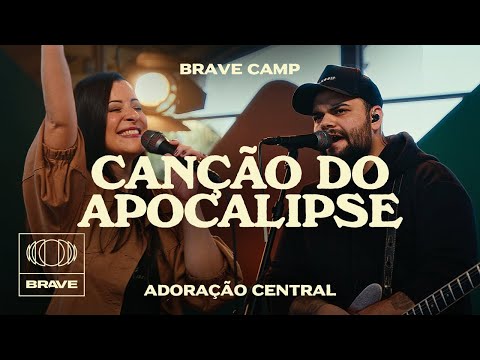 Adoração Central ft. Daiana Celano, Igor Zolla - Canção do Apocalipse + Espontâneo | BRAVE Camp