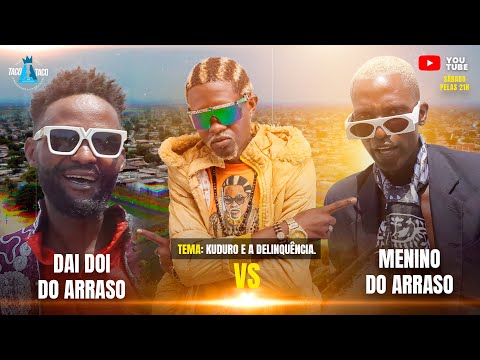 TACO A TACO NO KUDURO COM DAI DÓI DO ARRASO VS MENINO DO ARRASO #009