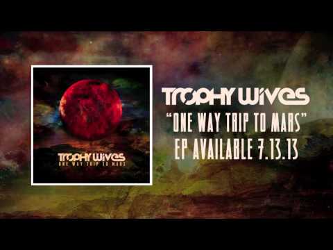 Trophy Wives - One Way Trip to Mars
