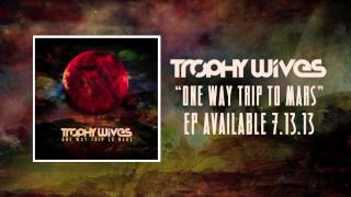 Trophy Wives - One Way Trip to Mars