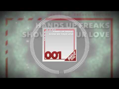 Hands Up Freaks 001 - Hands Up Freaks - Show me your Love (Official Mix)
