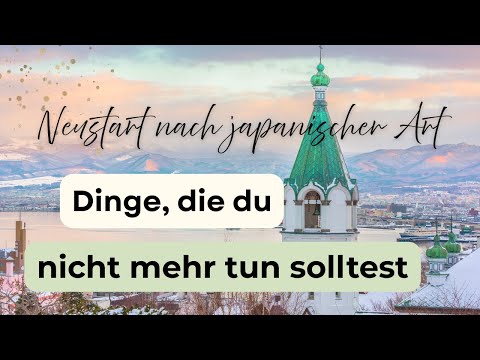 Neustart nach japanischer Art ✨ Dinge, die du nicht mehr tun solltest