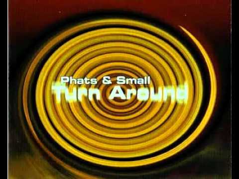 PHATS & SMALL - Turn Around