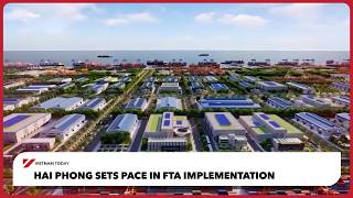 Hai Phong sets pace in FTA implementation | Vietnam Today