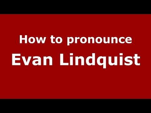 How to pronounce Evan Lindquist (American English/US)  - PronounceNames.com