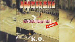 Download lagu Boomerang - Gatot gatal ( gagal total ) karaoke / lirik mp3