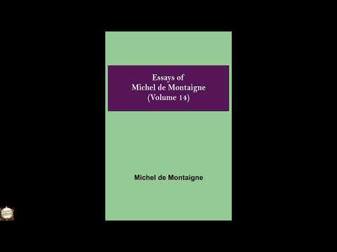 Essays of Michel de Montaigne (Volume 14) by Michel de Montaigne — free full audiobook