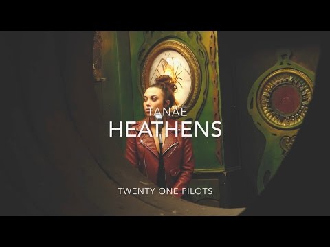 Twenty One Pilots - Heathens / cover by Tanaë