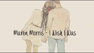 Maren Morris - I Wish I Was (Lyrics)