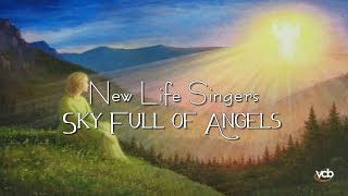 New Life Singers - Sky Full of Angels