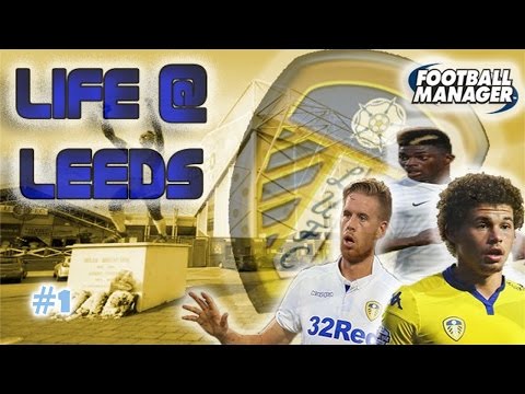 LIFE AT LEEDS! Football manager 2017 Let's Play Ep1 Team Introduction!