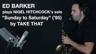 Take That 'Sunday to Saturday' - Nigel Hitchcock Sax Solo by Ed Barker