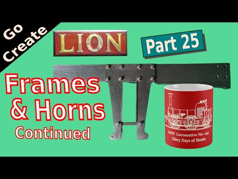 LION - Miniature Steam Engine Build pt.25 - Frames and Horns continued.