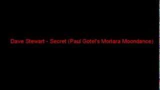 Dave Stewart - Secret (Paul Gotel's Moriara Moondance)