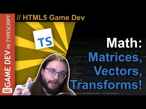 TypeScript WebGL Game Engine Tutorial #06 - Matrices, Vectors and Transforms