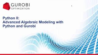 Download the video "Python II: Advanced Algebraic modeling with Python and Gurobi"