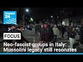 Rise of neo-fascist groups in Italy, Mussolini legacy still resonates with some • FRANCE 24