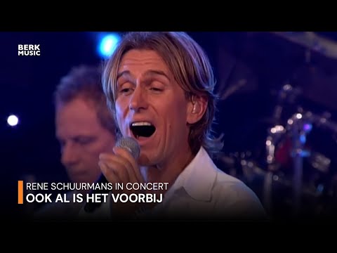 Rene Schuurmans in Concert - Ook Al Is Het Voorbij (Live in Concert)