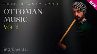 Download lagu Ottoman Sufi Music | Vol.2 (Instrumental Ney Flute) mp3