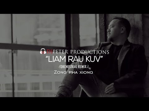 Zong Pha Xiong - Liam Rau Kuv  -Candlelight Ver (DJPeter Orchestral Remix)