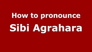 How to pronounce Sibi Agrahara