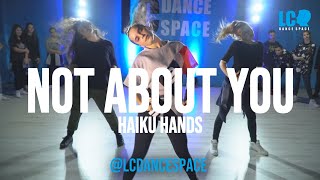 "NOT ABOUT YOU" HAIKU HANDS | Coreografia por @leocosta.oficial | @lcdancespace 2018