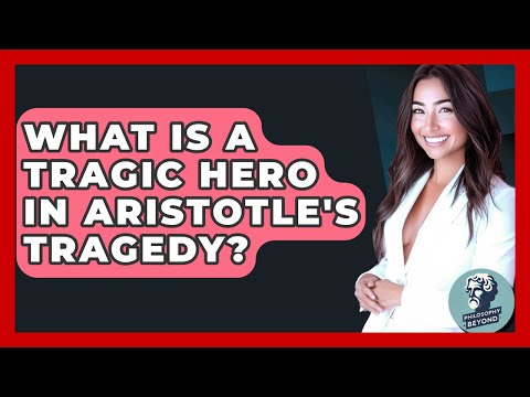 What Is A Tragic Hero In Aristotle's Tragedy? - Philosophy Beyond